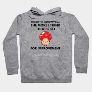 Mushroom For Improvement Hoodie